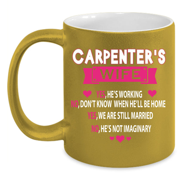 Carpenter's Wife Cup, My Husband Mug, Just Marry Cup
