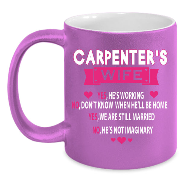 Carpenter's Wife Cup, My Husband Mug, Just Marry Cup