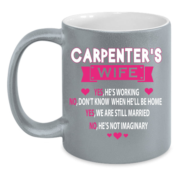 Carpenter's Wife Cup, My Husband Mug, Just Marry Cup