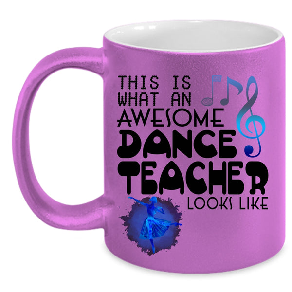 Cute Dancer Coffee Mug, What An Awesome Dance Teacher Looks Like Accent Mug