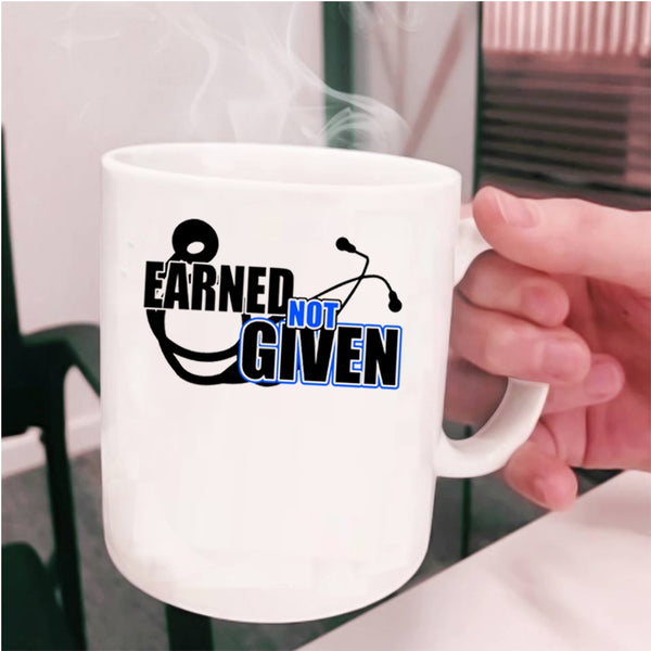 Awesome Nurses Coffee Mug, Earned Not Given Cup