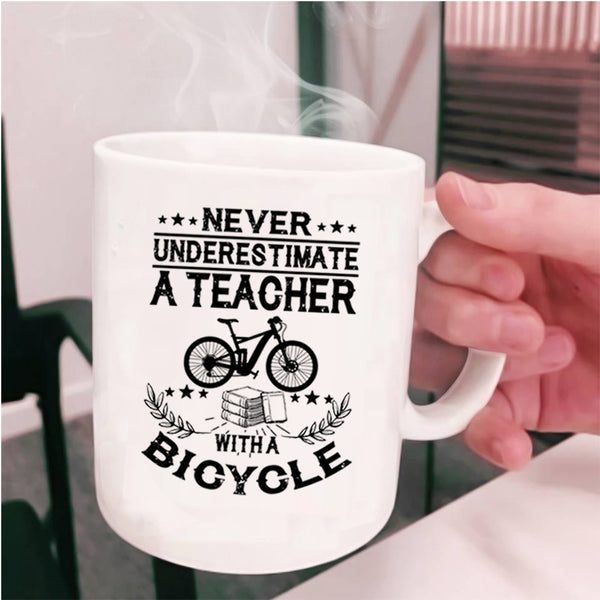 Cute Teacher Coffee Mug, Never Underestimate A Teacher With A Bicycle Cup