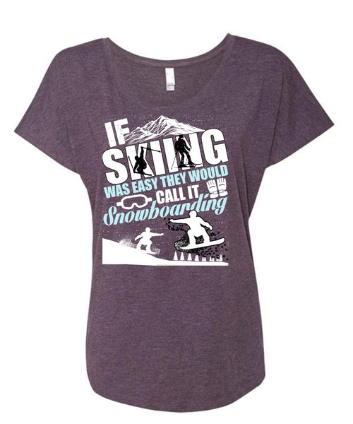 If Skiing Was Easy T Shirt, Snowboarding T Shirt, Cool Shirt (Ladies' Triblend Dolman Sleeve)