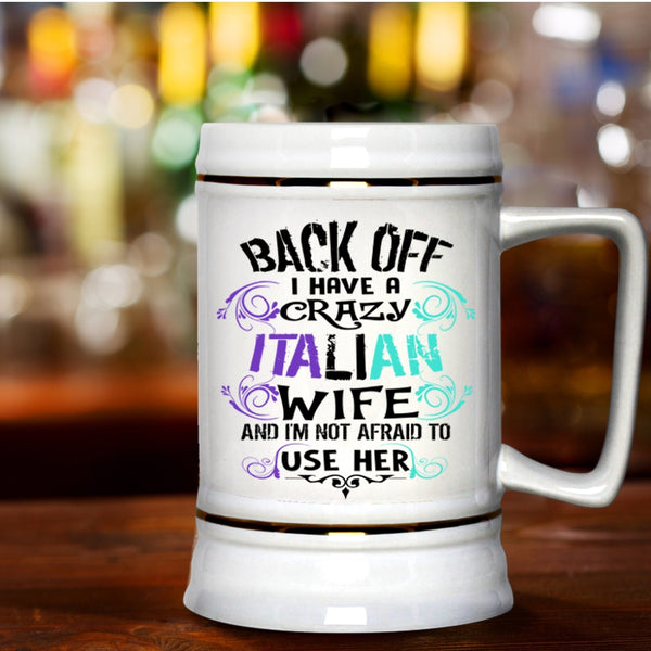 I Love Italian Wife Beer Stein 22oz, I Have A Crazy Italian Wife Beer Mug
