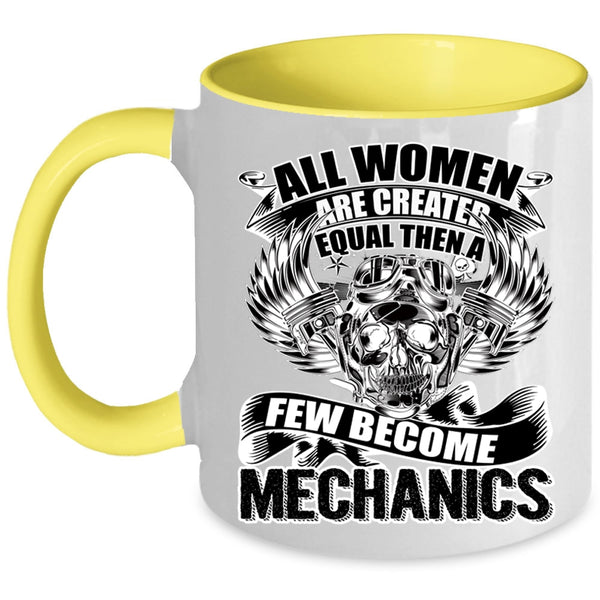 A Few Become Mechanics Coffee Mug, All Women Are Created Equal Accent Mug