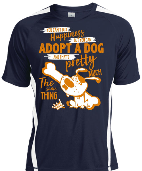 You Can't Buy Happiness T Shirt, You Can Adopt A Dog T Shirt, Cool Shirt