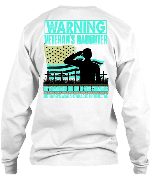 Warning Veteran's Daughter T Shirt, I Love Veteran T Shirt