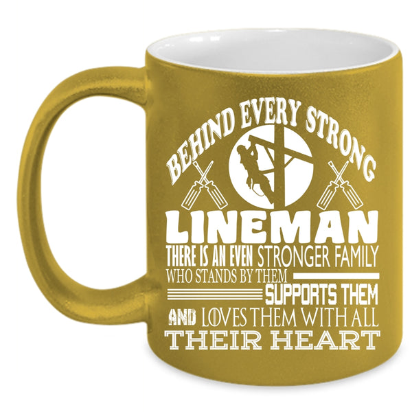 Behind Every Strong Lineman Coffee Mug, There Is An Even Stronger Family Coffee Cup