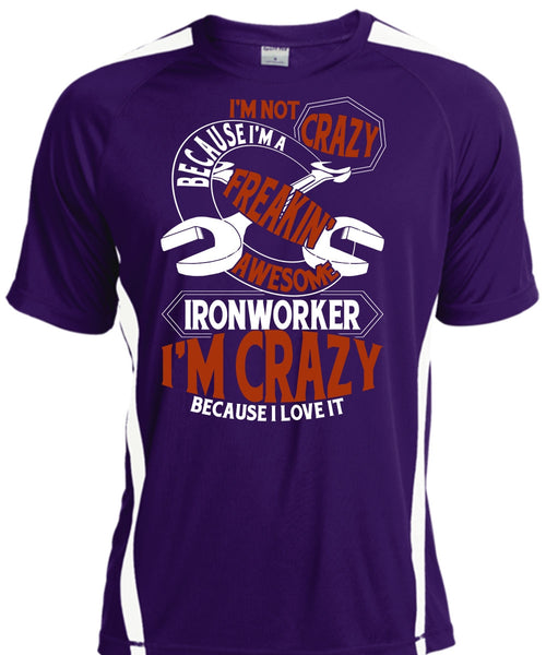Freaking Awesome Ironworker T Shirt, I'm Crazy T Shirt, Cool Shirt
