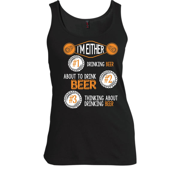 I'm Either Drinking Beer T Shirt, Thinking About Drinking Beer Tank Top
