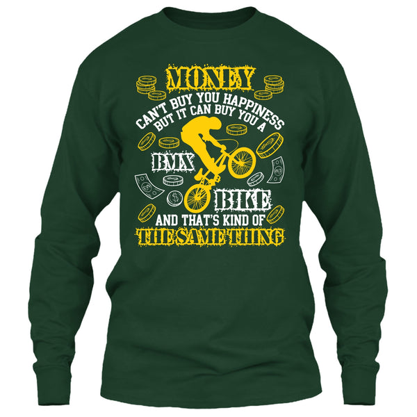 Money Can't Buy Happiness T Shirt, It Can Buy You A BMX Bike T Shirt