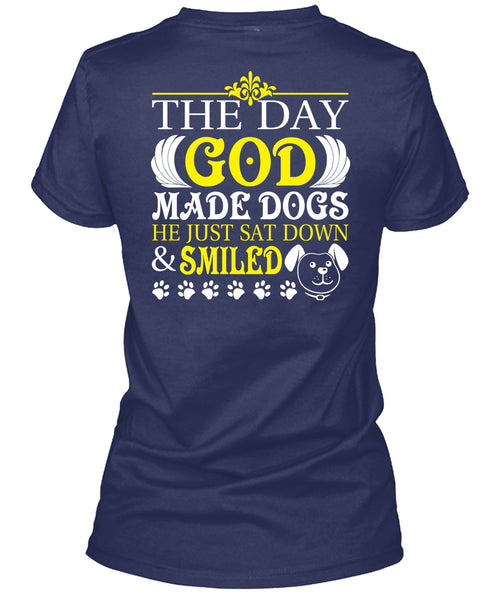 The Day God Made Dogs T Shirt, He Just Sat Down And Smiled T Shirt