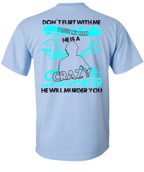 I Love My Man T Shirt, Being An Ironworker T Shirt