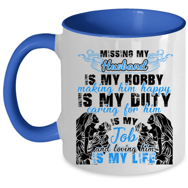Loving Him Is My Life Coffee Mug, Missing My Husband Accent Mug