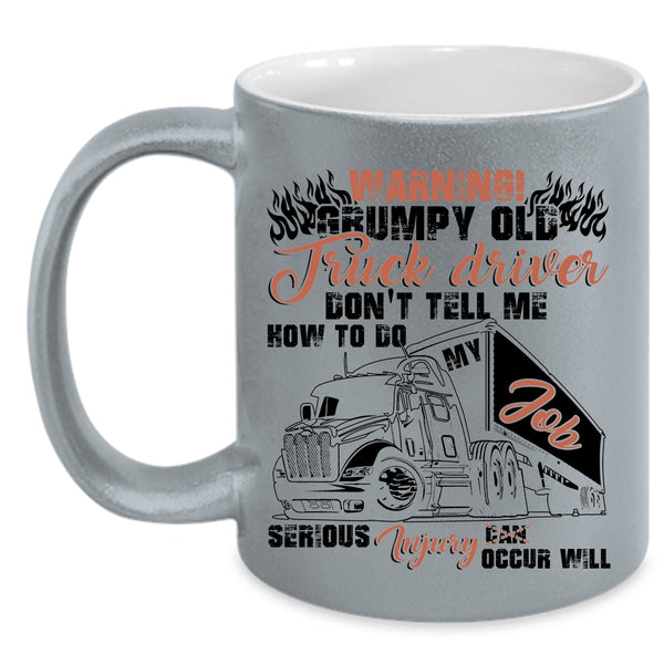 Cool Grandpas Coffee Mug, Grumpy Old Truck Driver Accent Mug