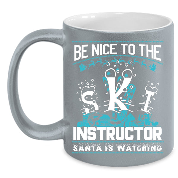 Be Nice To The Ski Instructor Coffee Mug, Santa Is Watching Coffee Cup