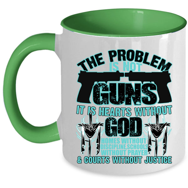 It Is Hearts Without God Coffee Mug, The Problem Is Not Guns Accent Mug