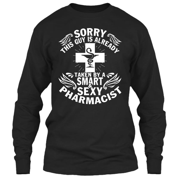 Sorry This Guy Already Taken T Shirt, Taken By A Smart Sexy Pharmacist T Shirt