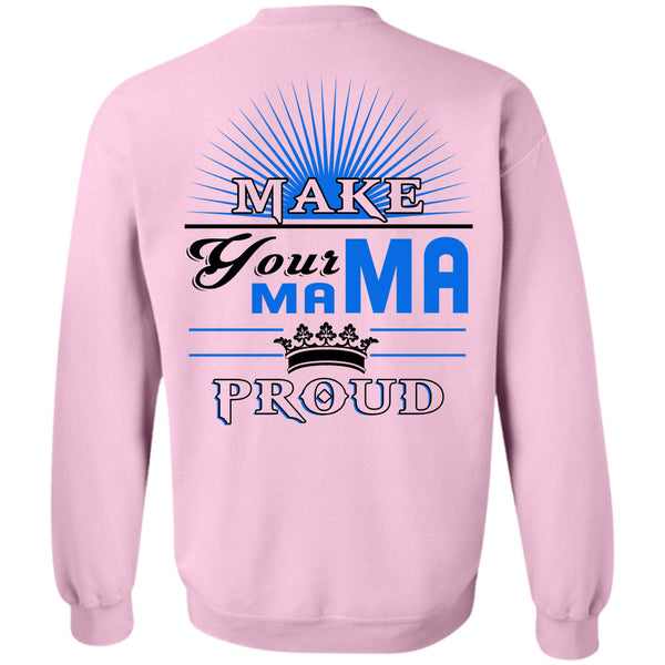 Being A Mother T Shirt, Make Your Mama Proud Sweatshirt