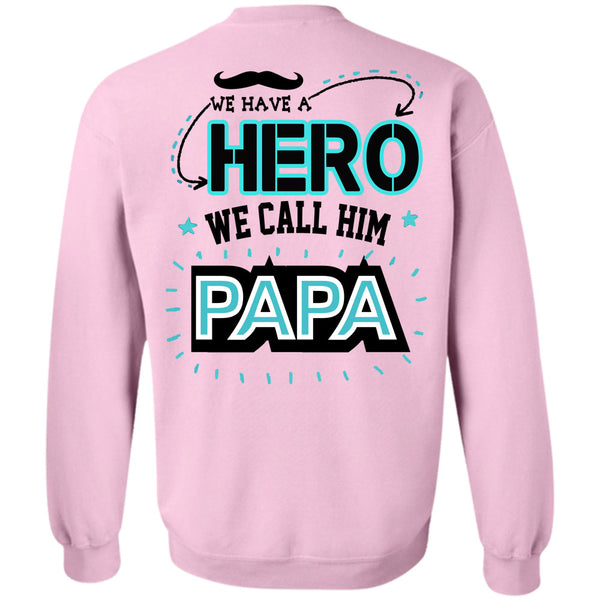 Being A Father T Shirt, We Call Him Papa Sweatshirt