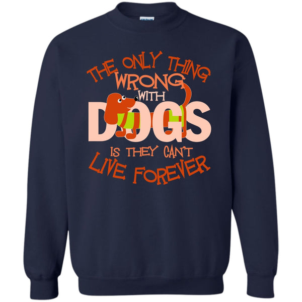 They Can't Live Forever T Shirt, My Dog My Dachshund Sweatshirt