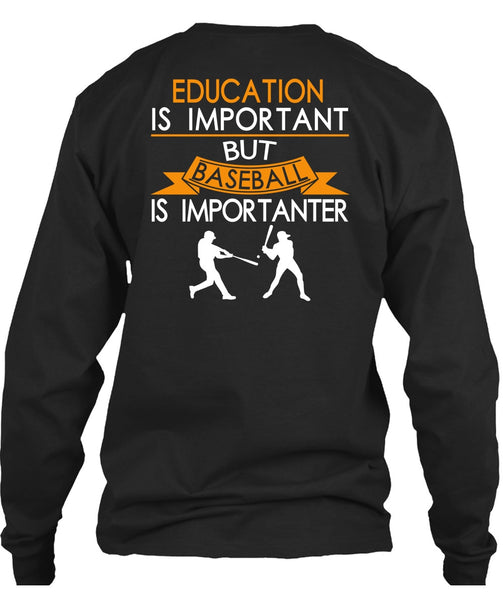 Education Is Important But Baseball Is Importanter T Shirt, I Love Baseball T Shirt