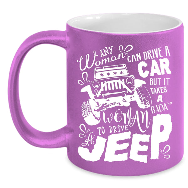 Any Woman Can Drive A Car Coffee Mug, Cool Woman Drive A Jeep Coffee Cup