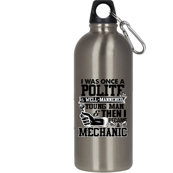 I Was Once A Polite And Young Man 20 oz Stainless Steel Bottle,I Became A Mechanic Outdoor Sports Water Bottle