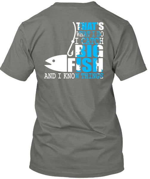 I Catch Big Fish T Shirt, Being A Fisher T Shirt