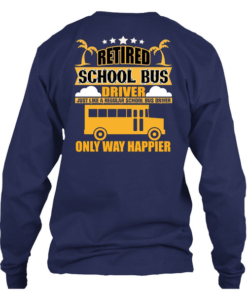 Retired School Bus Driver T Shirt, Being A Bus Driver T Shirt