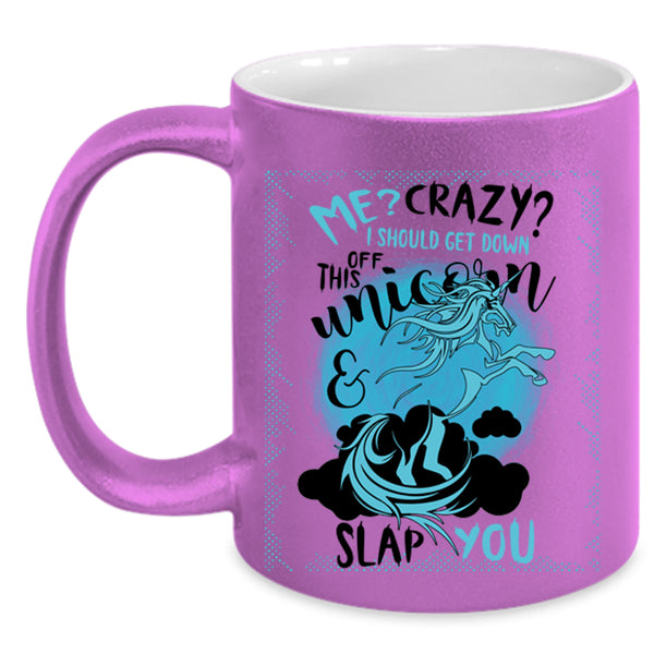 Funny Coffee Mug, I Should Get Down Off This Unicorn Accent Mug