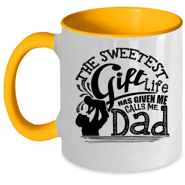Calls Me Dad Coffee Mug, The Sweetest Gift Life Accent Mug