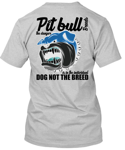 Pit Bull Breeds The Danger T Shirt, I Love Pit Bull T Shirt