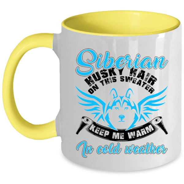 Keep me Warm In Cold Weather Coffee Mug, Siberian Husky Hair On This Sweater Accent Mug