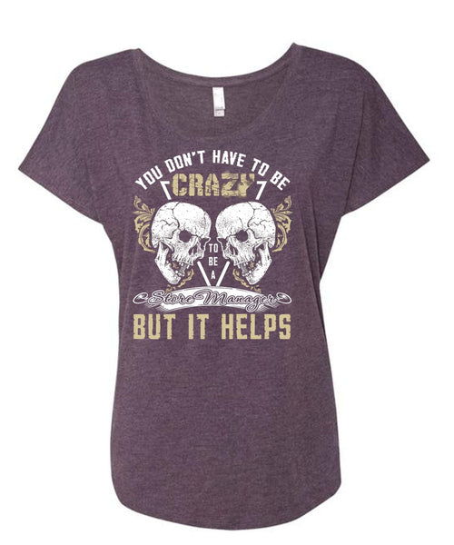 Crazy To Be A Store Manager T Shirt, Being A Manager T Shirt, Cool Shirt (Ladies' Triblend Dolman Sleeve)