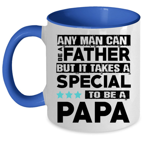 Special To Be A Papa Coffee Mug, Any Man Can Be A Father Accent Mug