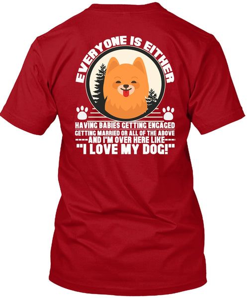 I Love My Dog T Shirt, I'm Over Here Like T Shirt