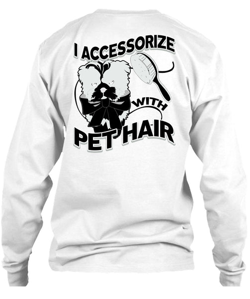 I Accessorize With Pet Hair T Shirt, I Love Pet T Shirt