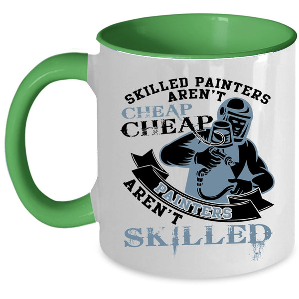 Cheap Painters Aren't Skilled Coffee Mug, Skilled Painters Aren't Cheap Accent Mug