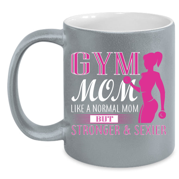 Gym Mom Coffee Mug, Cute Gift For Stronger Mom Coffee Cup