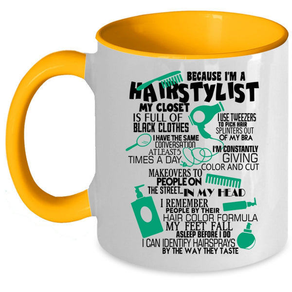 Lovely Hairstylist Coffee Mug, Because I'm A Hairstylist Accent Mug