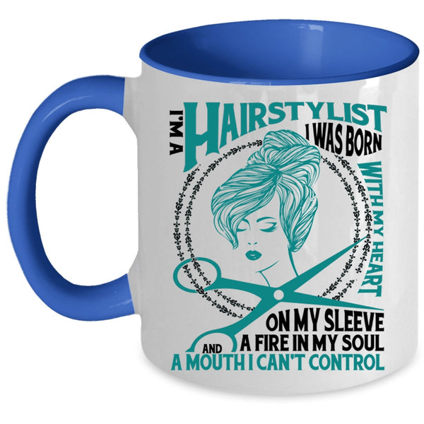 I Was Born With My Heart Coffee Mug, I Am A Hairstylist Accent Mug