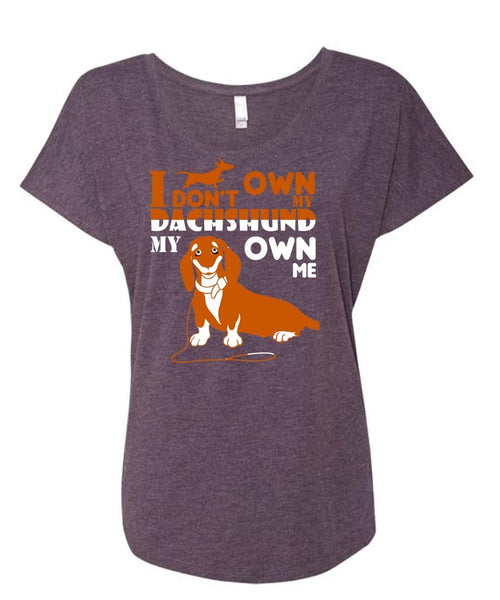 I Don't Own My Dachshund My Own Me T Shirt, Pets T Shirt, I Love Dog T Shirt (Ladies' Triblend Dolman Sleeve)