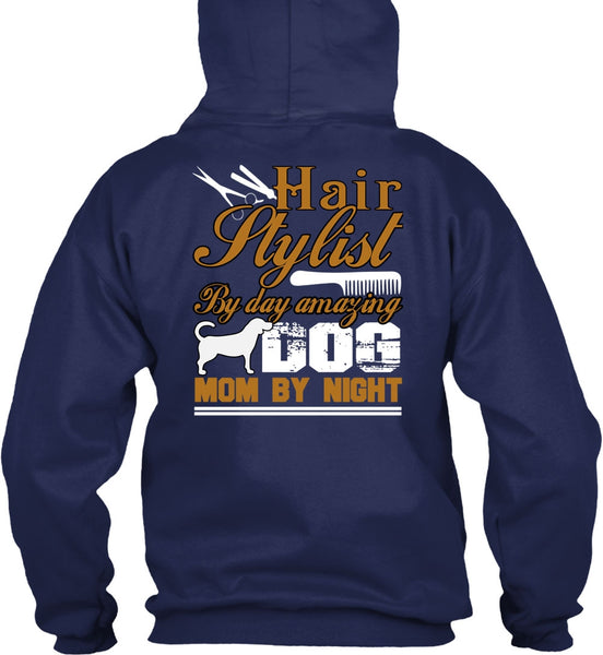 Hair Stylist By Day Amazing Dog T Shirt, Mom By Night T Shirt
