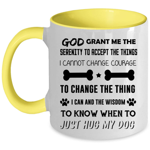 I Love My Dogs Coffee Mug, Just Hug My Dog Accent Mug