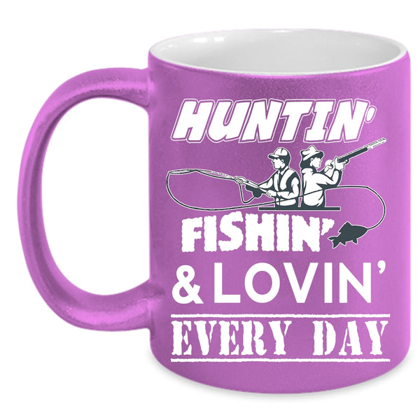 Hunting Fishing Every Day Coffee Mug, Cool Loving Coffee Cup