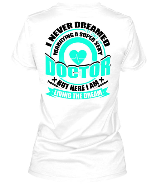 Marrying A Doctor T Shirt, I Love Doctor T Shirt