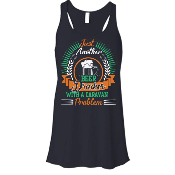Just Another Beer Drinker T Shirt, With A Caravan Problem T Shirt, Cool T Shirt