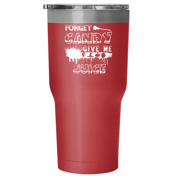 Forget Candy Give Me Juice Tumbler 30 oz Stainless Steel, Funny Halloween Travel Mug