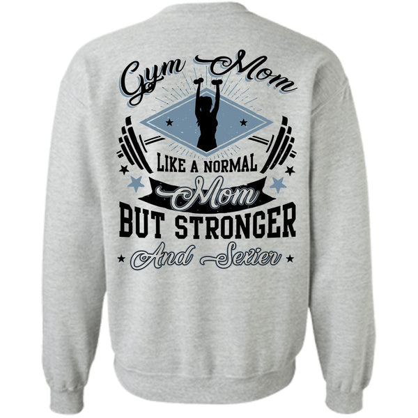 Being A Mom T Shirt, Gym Mom Like A Normal Mom Sweatshirt